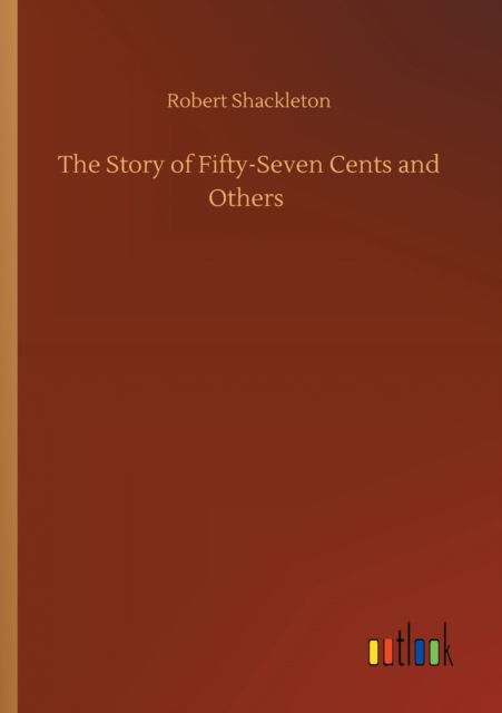 Cover for Robert Shackleton · The Story of Fifty-Seven Cents and Others (Paperback Book) (2020)