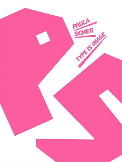 Cover for Paula Scher: Type is Image (Book) (2023)