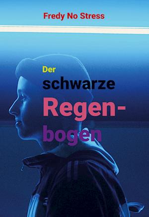 Cover for Fredy No Stress · Der schwarze Regenbogen (Hardcover Book) (2021)
