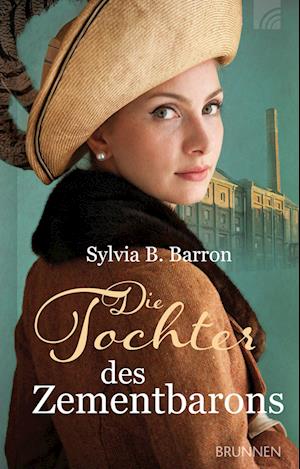 Die Tochter des Zementbarons - Sylvia B. Barron - Książki - Brunnen - 9783765536656 - 1 września 2022