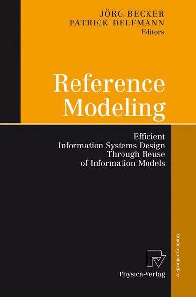 Cover for Jorg Becker · Reference Modeling: Efficient Information Systems Design Through Reuse of Information Models (Taschenbuch) [2007 edition] (2007)