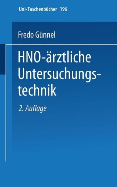 Cover for F Gunnel · Hno-AErztliche Untersuchungstechnik: Ein Leitfaden Fur Studenten Und Praktische AErzte - Universitatstaschenbucher (Taschenbuch) [2nd 2. Aufl. 1969 edition] (1973)