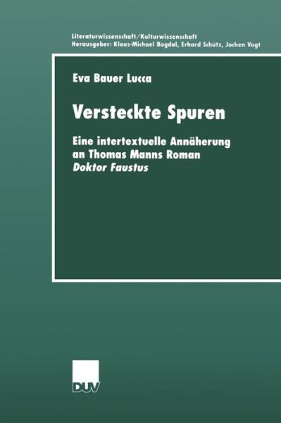 Cover for Eva Bauer Lucca · Versteckte Spuren: Eine Intertextuelle Annaherung an Thomas Manns Roman Doktor Faustus - Literaturwissenschaft / Kulturwissenschaft (Paperback Book) [2001 edition] (2001)