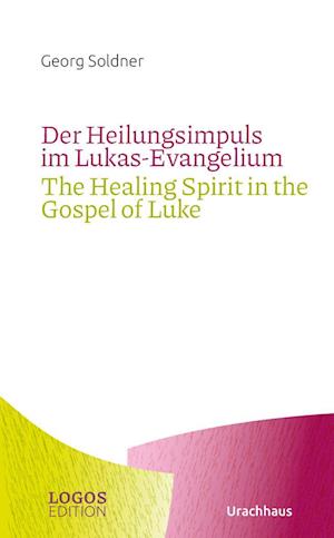 Cover for Georg Soldner · Der Heilungsimpuls im Lukas-Evangelium / The Healing Spirit in the Gospel of Luke (Bok) (2022)