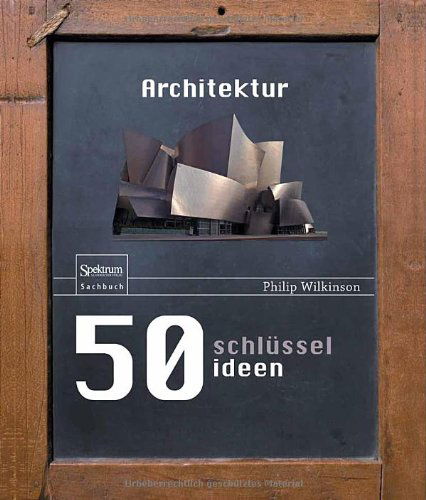 50 Schlusselideen Architektur - Philip Wilkinson - Livres - Spektrum Akademischer Verlag - 9783827430656 - 24 janvier 2013