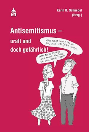 Karin B. Schnebel · Antisemitismus - uralt und doch gefährlich! (Taschenbuch) (2021)