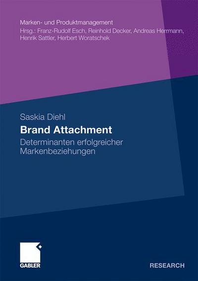 Cover for Saskia Diehl · Brand Attachment: Determinanten Erfolgreicher Markenbeziehungen - Marken- Und Produktmanagement (Paperback Book) [2009 edition] (2009)