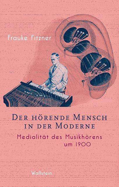 Der hörende Mensch in der Moderne - Frauke Fitzner - Kirjat - Wallstein Verlag GmbH - 9783835350656 - keskiviikko 1. joulukuuta 2021