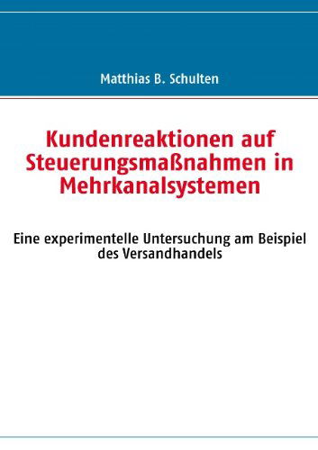 Cover for Matthias B. Schulten · Kundenreaktionen Auf Steuerungsmaßnahmen in Mehrkanalsystemen (Paperback Book) [German edition] (2009)