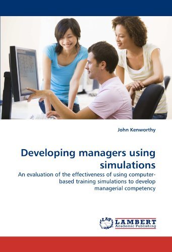 Cover for John Kenworthy · Developing Managers Using Simulations: an Evaluation of the Effectiveness of Using Computer-based Training Simulations to Develop Managerial Competency (Paperback Bog) (2010)