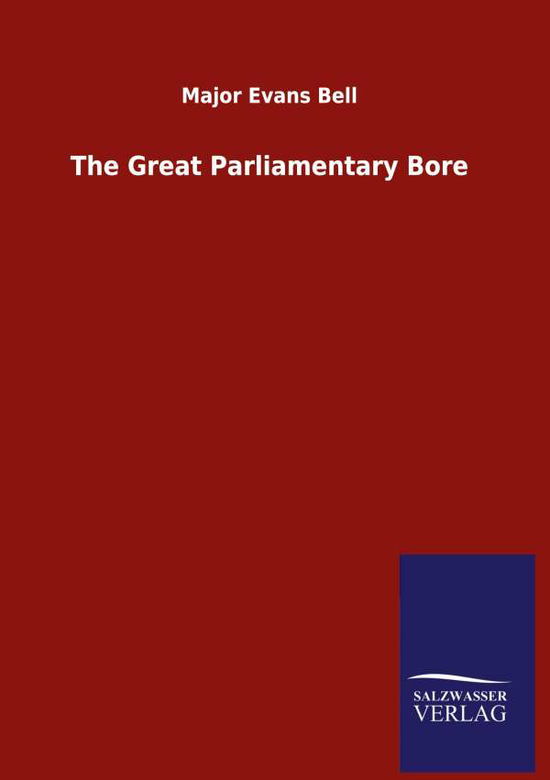 Cover for Major Evans Bell · The Great Parliamentary Bore (Hardcover Book) (2020)