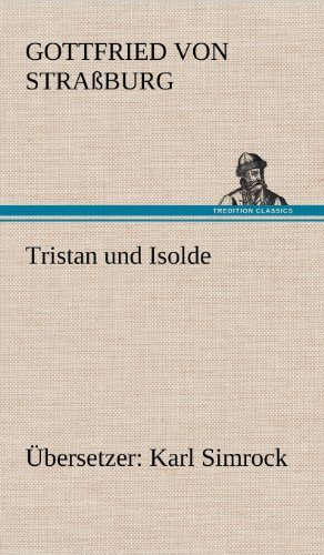 Cover for Gottfried Von Strassburg · Tristan Und Isolde (Ubersetzer: Karl Simrock) (German Edition) (Hardcover Book) [German edition] (2012)