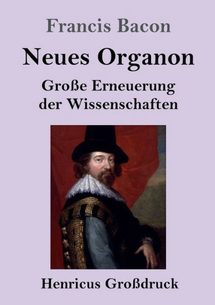 Cover for Francis Bacon · Neues Organon (Grossdruck): Grosse Erneuerung der Wissenschaften (Taschenbuch) (2020)