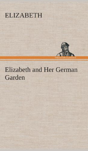 Cover for Elizabeth · Elizabeth and Her German Garden (Gebundenes Buch) (2013)