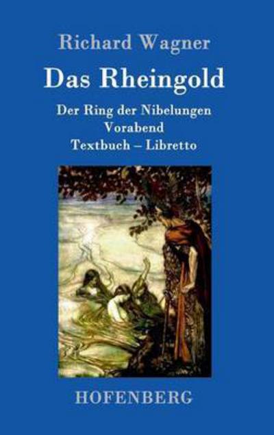 Cover for Richard Wagner · Das Rheingold: Der Ring der Nibelungen Vorabend Textbuch - Libretto (Inbunden Bok) (2016)