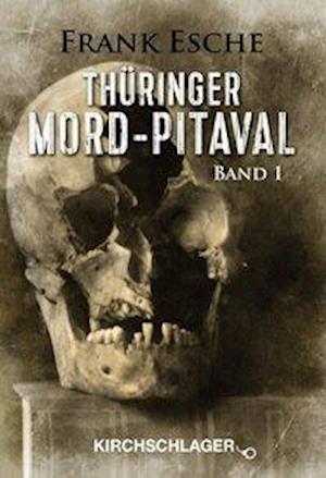 Cover for Frank Esche · Thüringer Mord-Pitaval (Paperback Book) (2020)