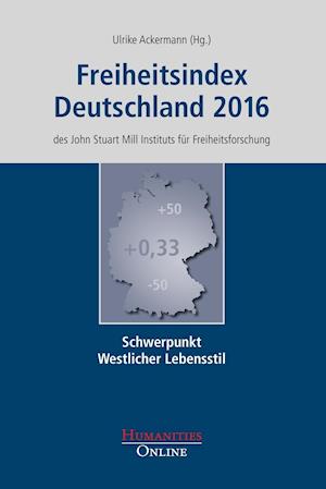 Freiheitsindex Deutschland 2016 - Ulrike Ackermann - Books - Humanities Online - 9783941743656 - September 27, 2016