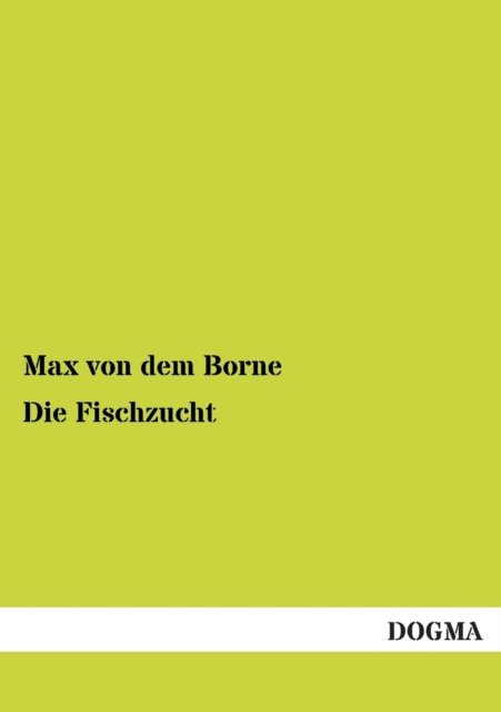Cover for Max Von Dem Borne · Die Fischzucht (Paperback Bog) [German, 1 edition] (2012)