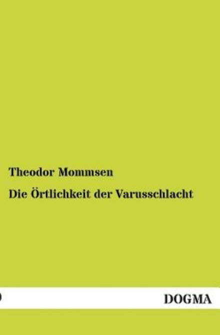 Cover for Theodor Mommsen · Die Ortlichkeit Der Varusschlacht (Paperback Book) [German edition] (2013)