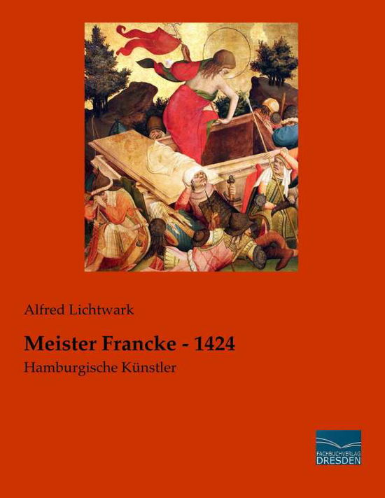 Meister Francke - 1424 - Lichtwark - Książki -  - 9783956929656 - 