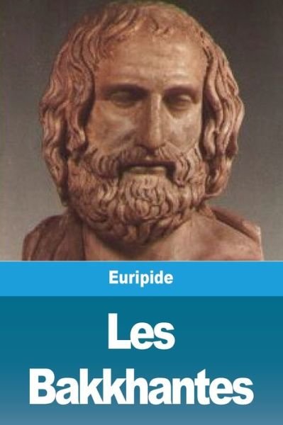 Cover for Euripide · Les Bakkhantes (Taschenbuch) (2020)