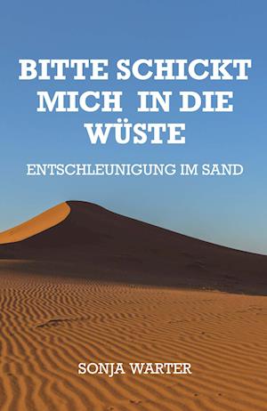 Cover for Sonja Warter · Bitte schickt mich in die Wüste (Book) (2023)