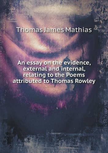 Cover for Thomas James Mathias · An Essay on the Evidence, External and Internal, Relating to the Poems Attributed to Thomas Rowley (Pocketbok) (2013)