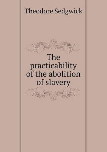 Cover for Theodore Sedgwick · The Practicability of the Abolition of Slavery (Paperback Book) (2014)