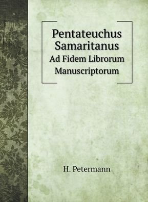Pentateuchus Samaritanus - H Petermann - Books - Book on Demand Ltd. - 9785519689656 - January 31, 2020