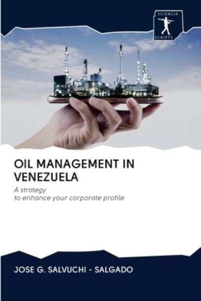 Jose G Salvuchi - Salgado · Oil Management in Venezuela (Paperback Book) (2020)