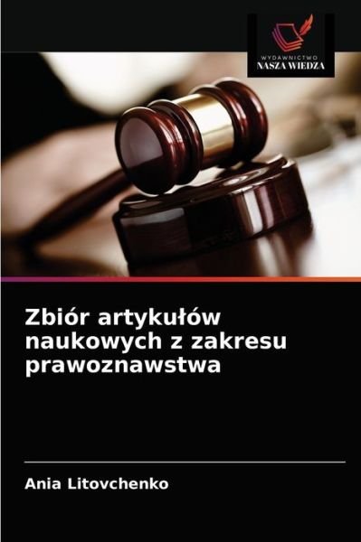 Cover for Ania Litovchenko · Zbior artykulow naukowych z zakresu prawoznawstwa (Pocketbok) (2021)