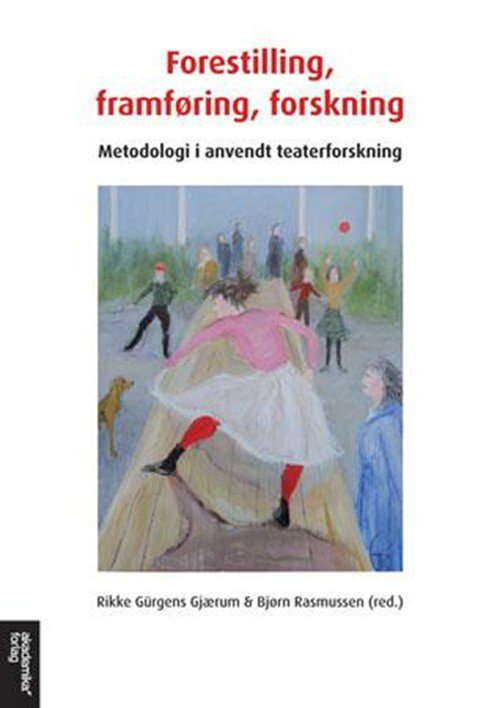 Cover for Gjærum Rikke Gürgens · Forestilling, framføring, forskning : metodologi i anvendt teaterforskning (Taschenbuch) (2012)