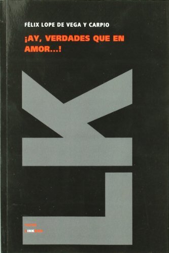 Cover for Félix Lope De Vega Y Carpio · ¡ay, Verdades, Que en Amor...! (Teatro) (Spanish Edition) (Taschenbuch) [Spanish edition] (2014)