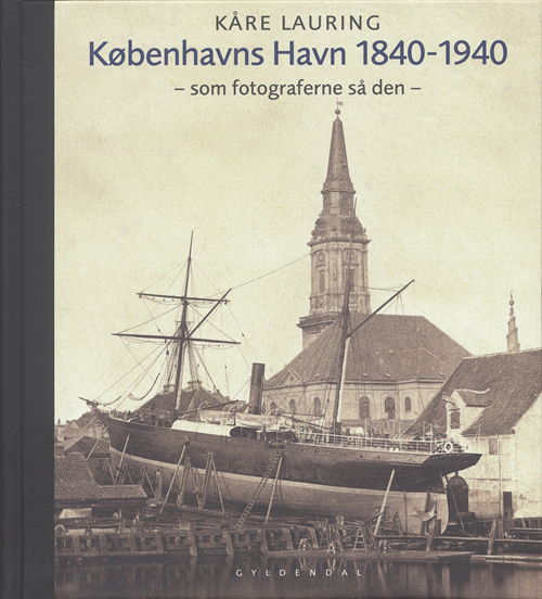 Cover for Kåre Lauring · Københavns havn 1840-1940 (Bound Book) [1.º edición] [Indbundet] (2006)