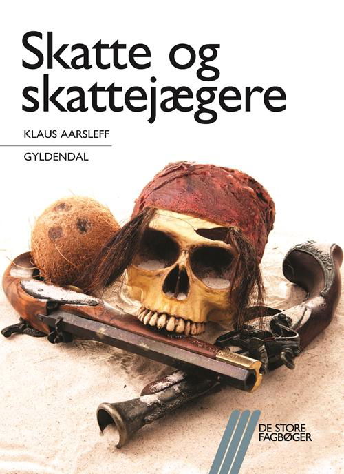 De store fagbøger: Skatte og skattejægere - Klaus Aarsleff - Boeken - Gyldendal - 9788702161656 - 23 september 2014