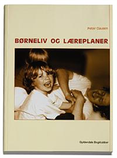 Cover for Peter Clausen · Børneliv og læreplaner (Taschenbuch) [1. Ausgabe] (2006)