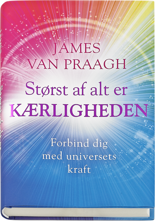 Cover for James Van Praagh · Størst af alt er kærligheden (Innbunden bok) [1. utgave] (2018)