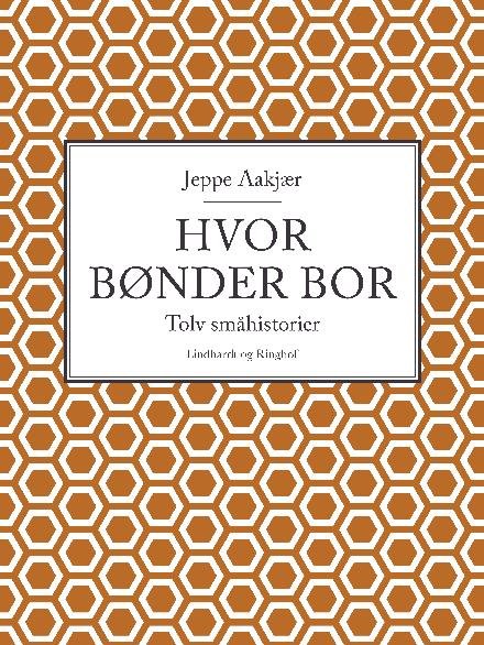 Cover for Jeppe Aakjær · Hvor bønder bor: Tolv småhistorier (Sewn Spine Book) [2. Painos] (2017)