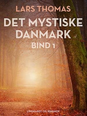 Cover for Lars Thomas · Det mystiske Danmark. Bind 1 (Heftet bok) [1. utgave] (2022)