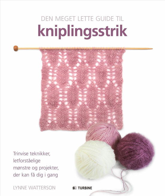 Den meget lette guide til kniplingsstrik - Lynne Watterson - Kirjat - Turbine - 9788740608656 - tiistai 17. toukokuuta 2016