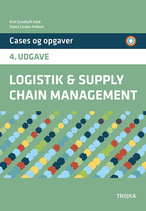 Cover for Kim Sundtoft Hald &amp; Diana Cordes Feibert · Logistik &amp; Supply Chain Management (Sewn Spine Book) [4th edition] (2022)
