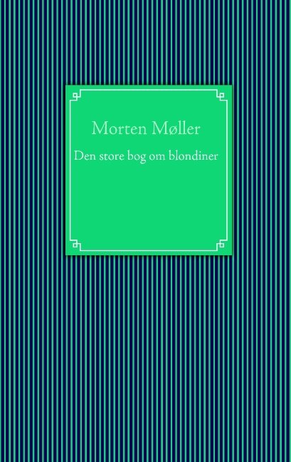 Den store bog om blondiner - Morten Møller - Bøker - Books on Demand - 9788776913656 - 26. august 2009