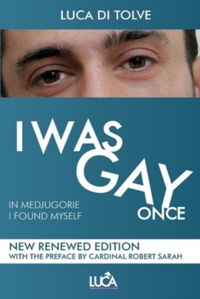 Cover for Luca Di Tolve · I WAS GAY ONCE in Medjugorje I found myself (Paperback Book) (2020)