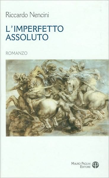 Cover for Riccardo Nencini · L'imperfetto Assoluto (Il Segnalibro) (Italian Edition) (Hardcover Book) [Italian edition] (2009)