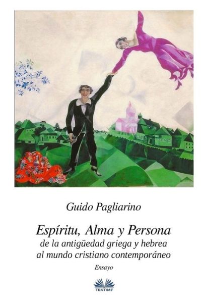 Espiritu, alma y persona. De la antiguedad griega y hebrea al mundo cristiano contemporaneo - Guido Pagliarino - Books - Tektime - 9788873045656 - March 5, 2018