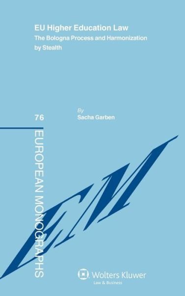 Cover for Sacha Garben · EU Higher Education Law: The Bologna Process and Harmonization by Stealth (Hardcover bog) (2011)