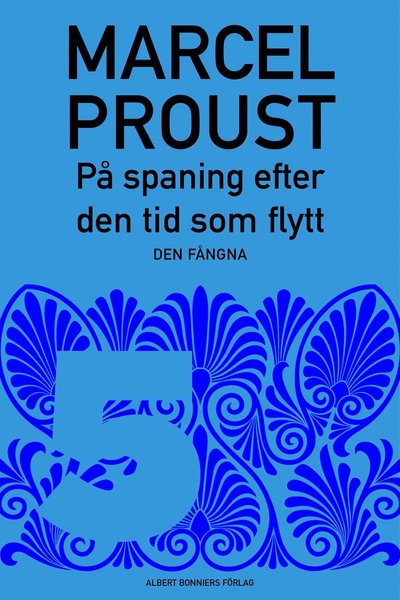 Cover for Marcel Proust · På spaning efter den tid som flytt: På spaning efter den tid som flytt. D 5, Den fångna (ePUB) (2013)