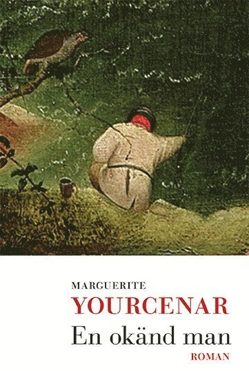 Cover for Marguerite Yourcenar · En okänd man (Book) (2019)