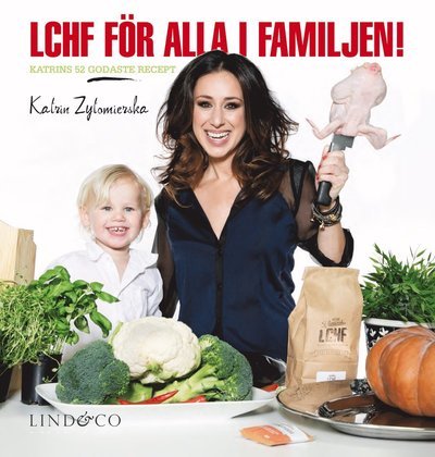 Cover for Katrin Zytomierska · LCHF för alla i familjen! : Katrins 52 godaste recept (Bound Book) (2013)