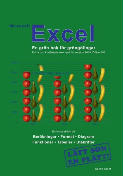 Cover for Sanna Greiff · Microsoft Excel : en grön bok för gröngölingar - för version 2019 / Office 365 (Paperback Book) (2019)